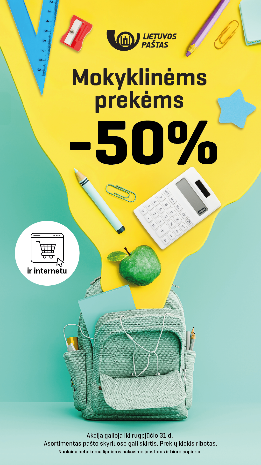 Mokyklinėms prekėms -50%. Pasiūlymas galioja iki rugpjūčio 31 d. Prekių kiekis ribotas. Asortimentas pašto skyriuose gali keistis. Nuolaida netaikoma lipnioms pakavimo juostoms ir biuro popieriui.